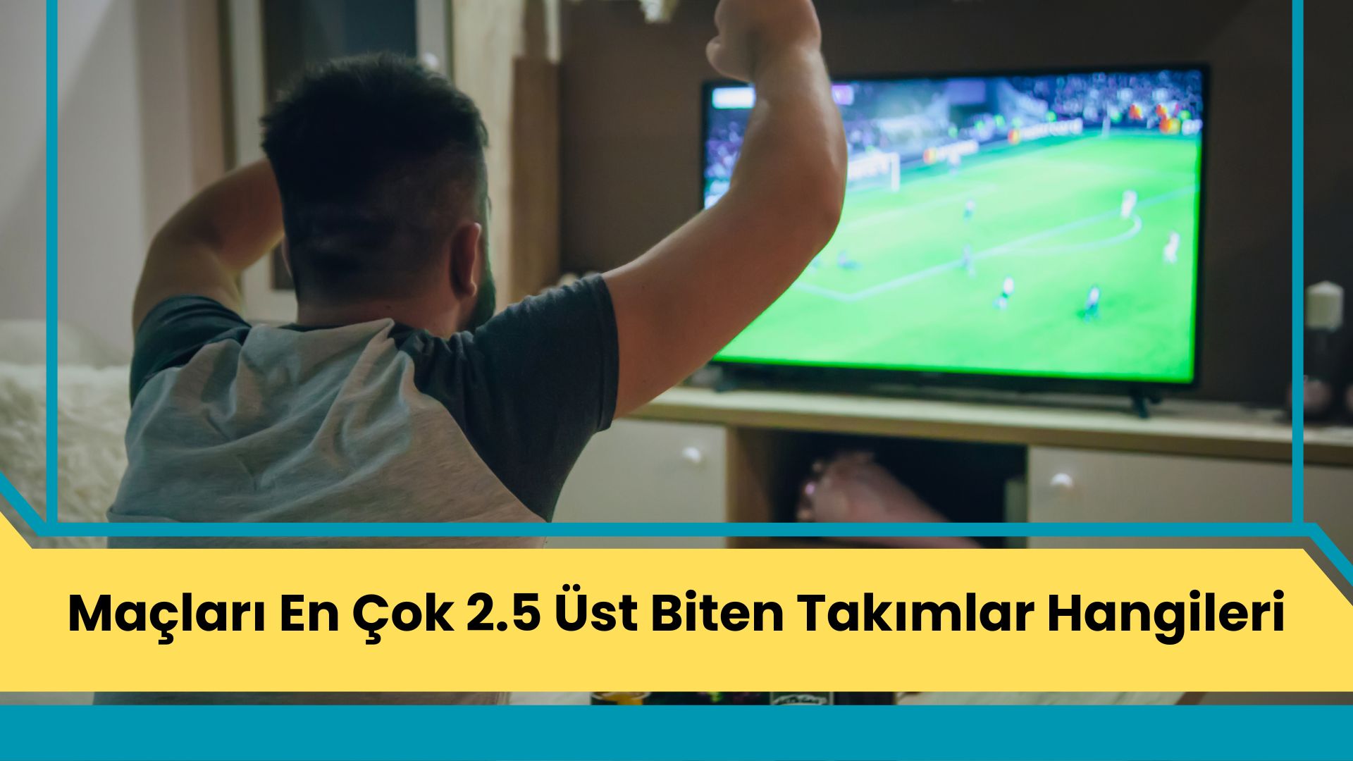 Maçları En Çok 2.5 Üst Biten Takımlar Hangileri